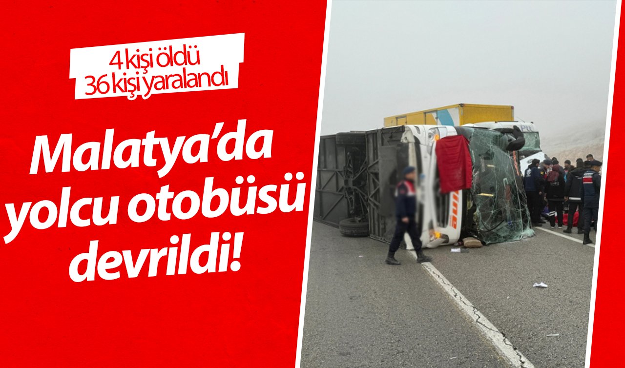  Malatya’da yolcu otobüsü devrildi!   4 kişi öldü 36 kişi yaralandı