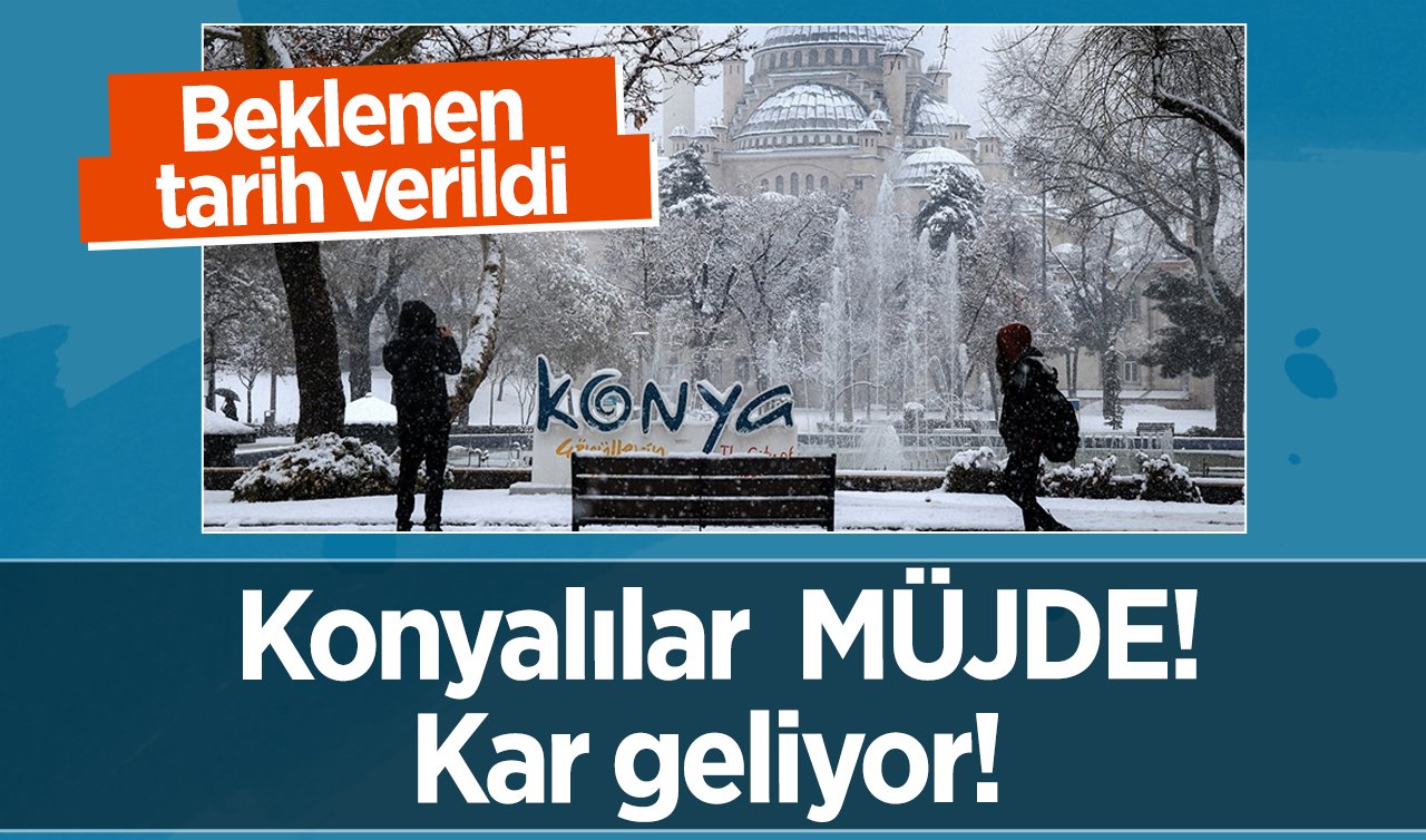  Konyalılar müjde! Beklenen tarih verildi: Konya’ya kar geliyor! | KONYA HAVA DURUMU