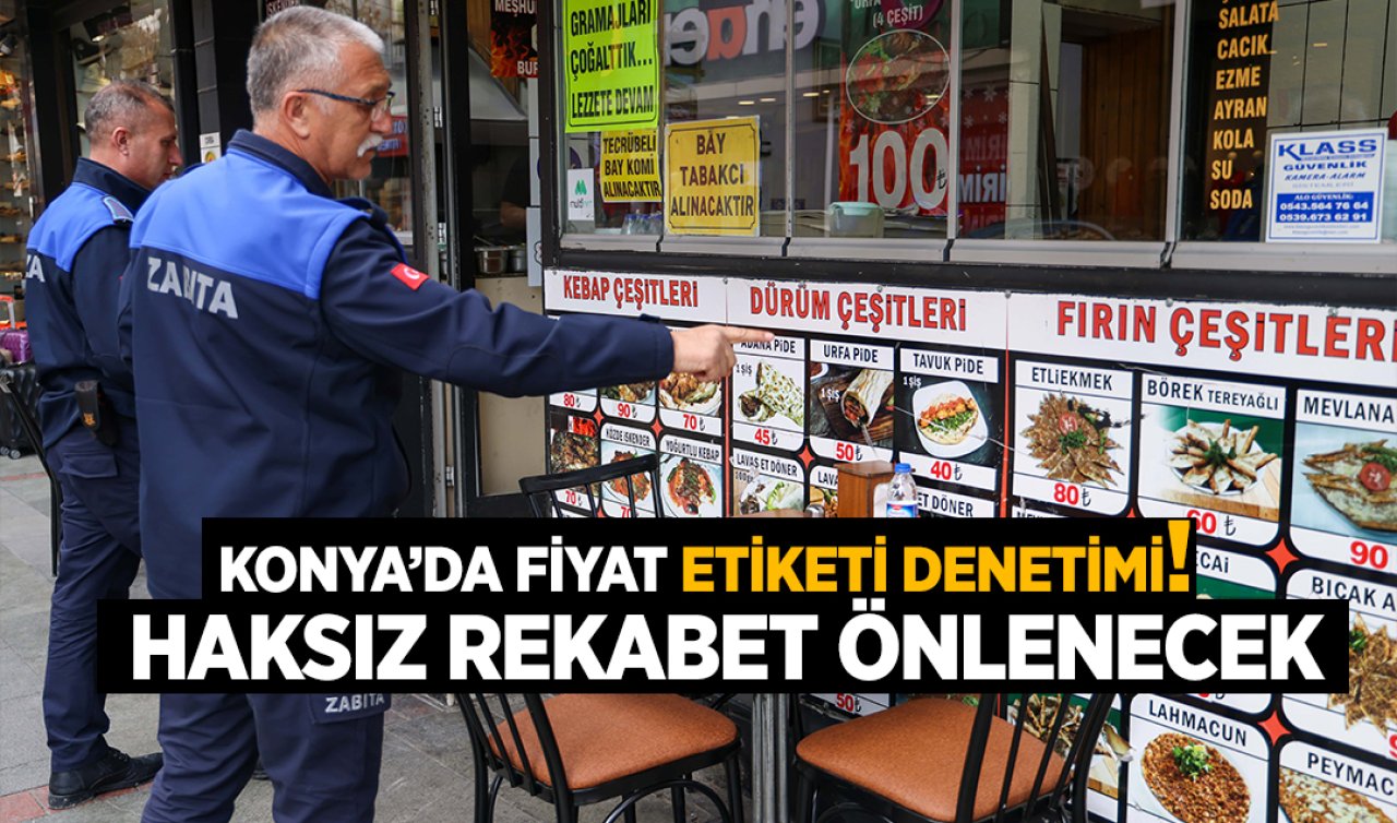  Konya’da fiyat etiketi denetimi! Haksız rekabet önlenecek