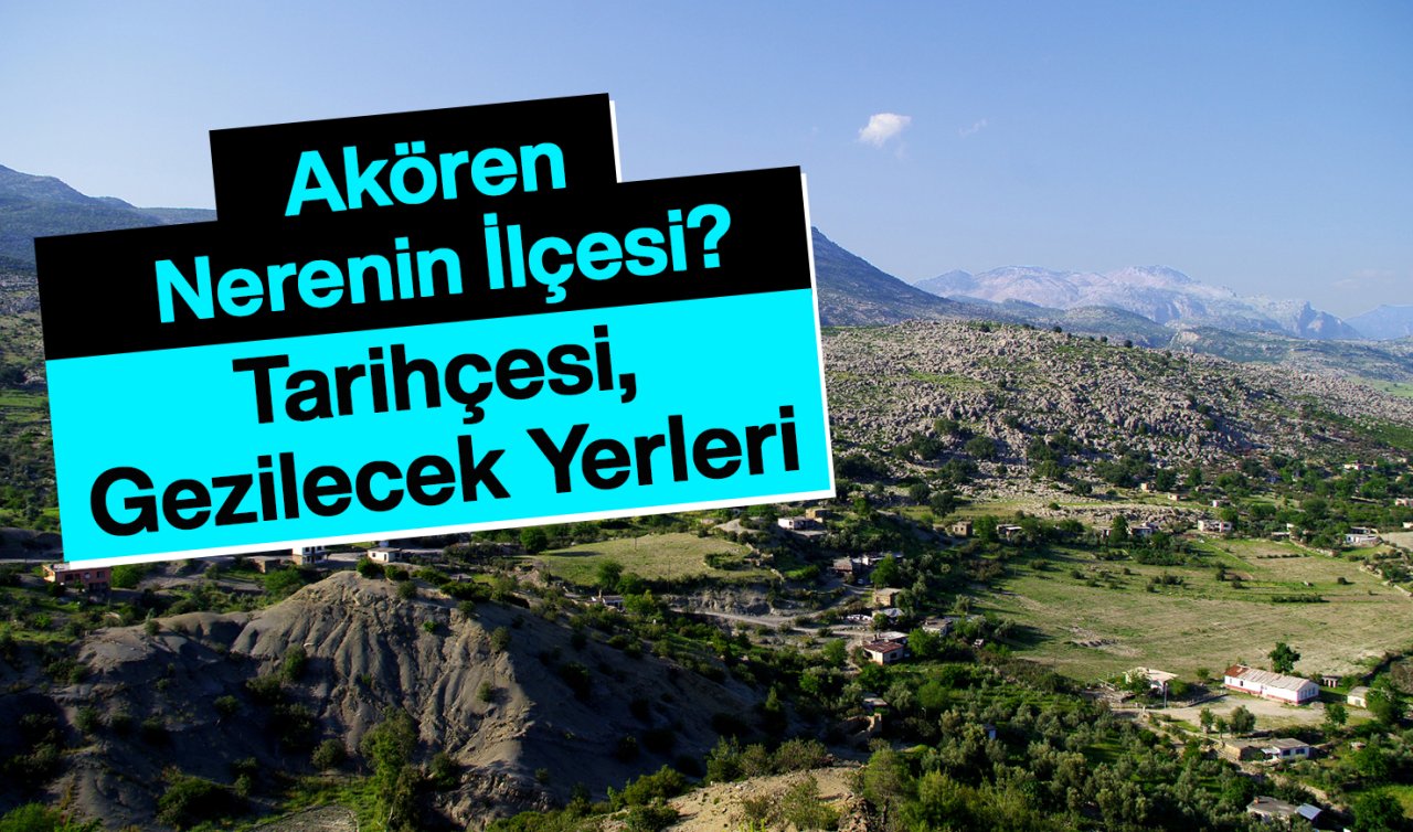  Akören Nerenin İlçesi? Tarihçesi, Gezilecek Yerleri