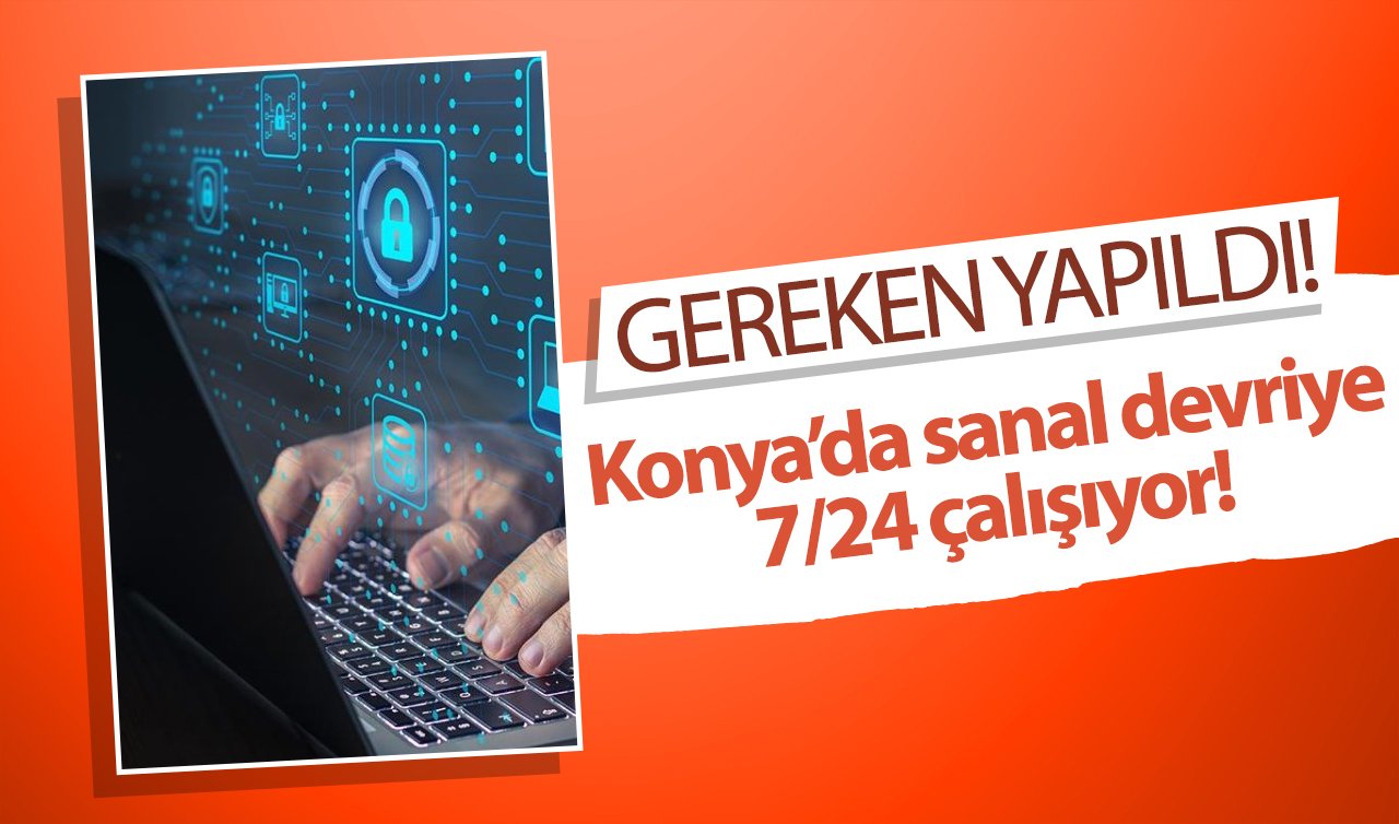  Konya’da sanal devriye 7/24 çalışıyor! 8716 adrese baskın: GEREKEN YAPILDI!