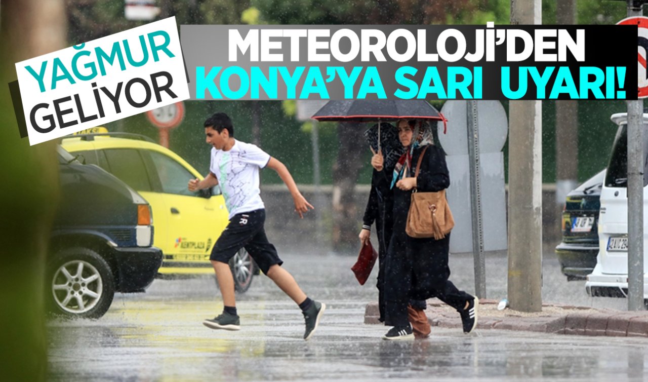  Meteoroloji’den Konya’ya sarı uyarı geldi! 