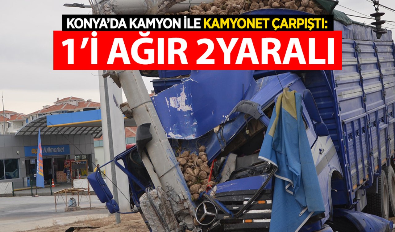  Konya’da kamyonet ile kamyon çarpıştı; 1’i ağır 2 yaralı