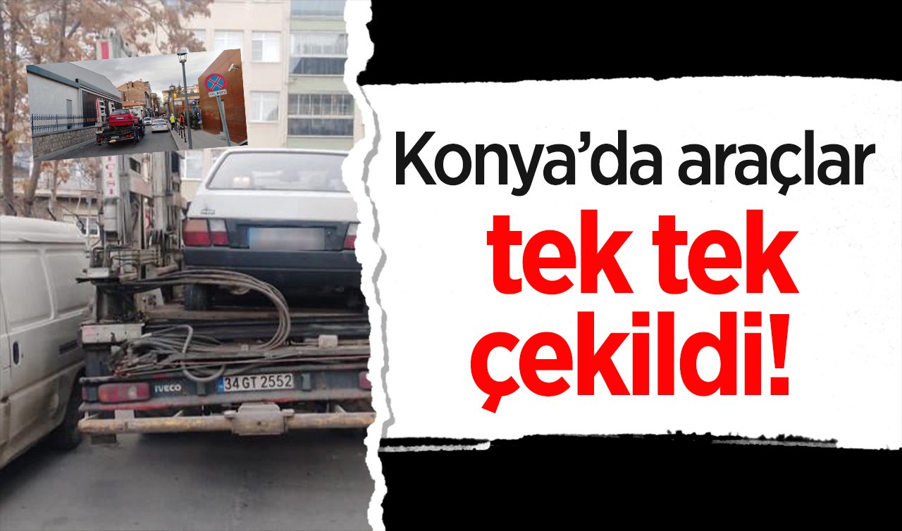  Gelen ihbarlar anında değerlendirildi! Konya’da araçlar tek tek çekildi!  