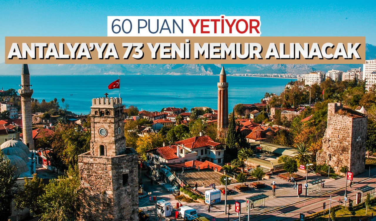  Antalya’ya 73 yeni memur alınacak! 60 puan yetiyor