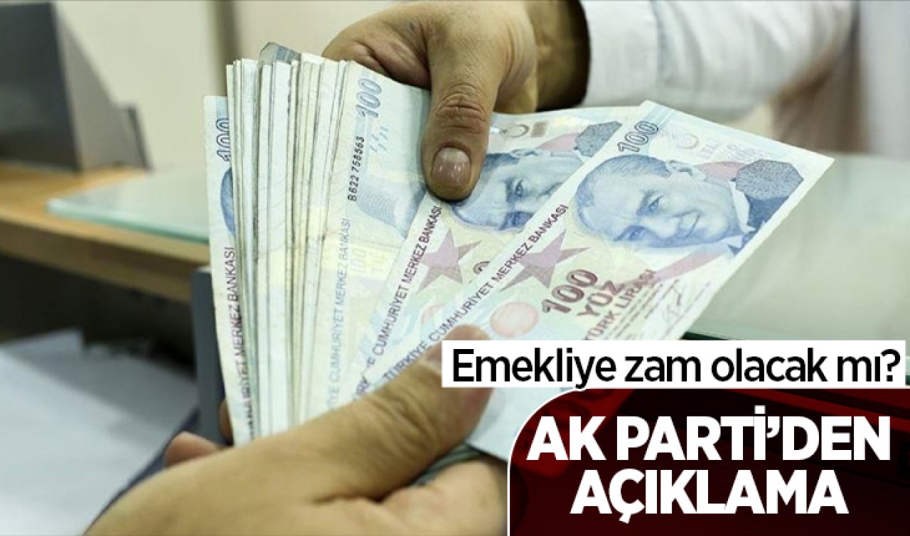  Emekliye ek zam olacak mı? AK Parti’den açıklama