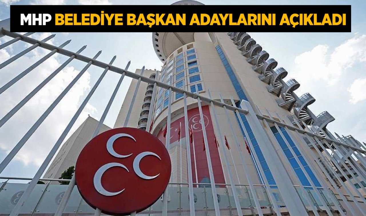  MHP belediye başkan adaylarını açıkladı