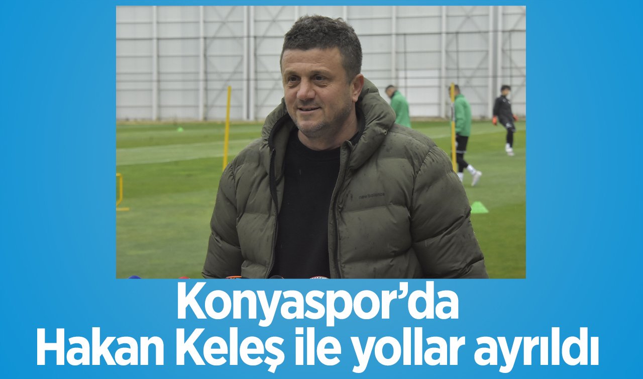  SON DAKİKA: Konyaspor’da Hakan Keleş ile yollar ayrıldı 