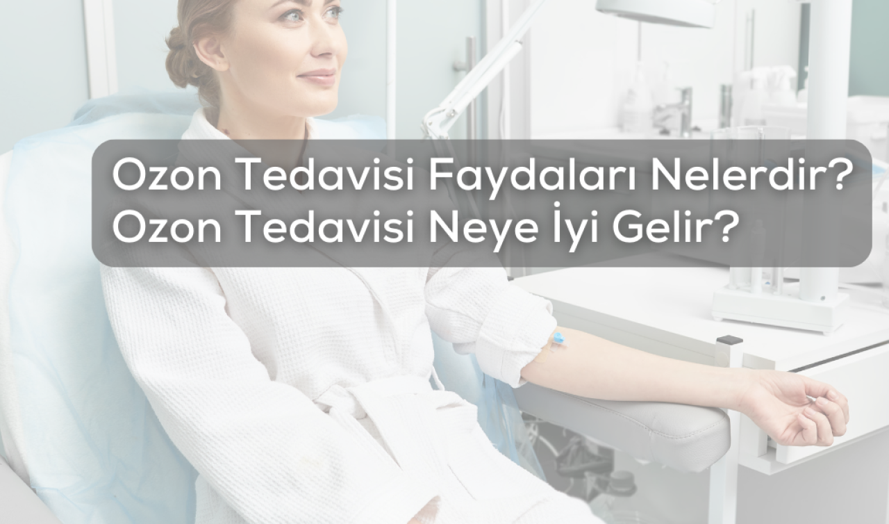  Ozon Tedavisi Faydaları Nelerdir Ozon Tedavisi Neye İyi Gelir