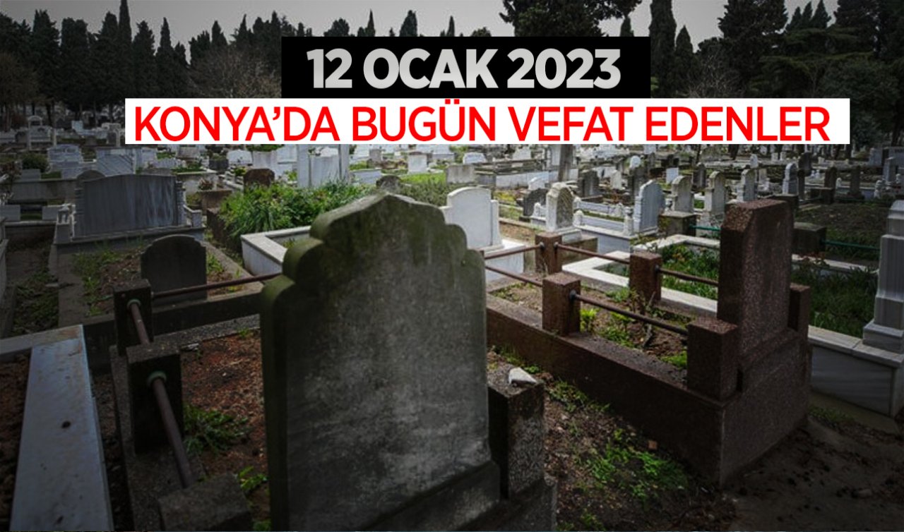  Konya’da bugün vefat edenler