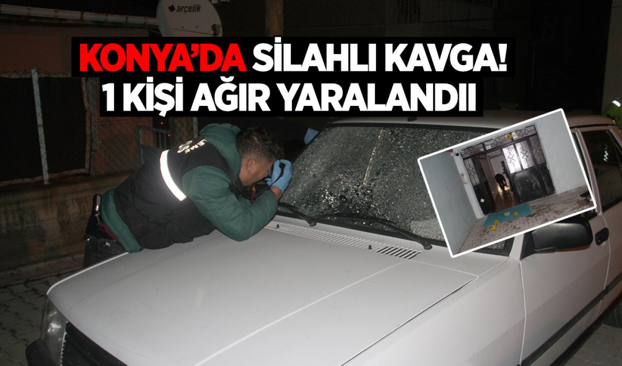  Konya’da silahlı kavgada1 kişi ağır yaralandı! 