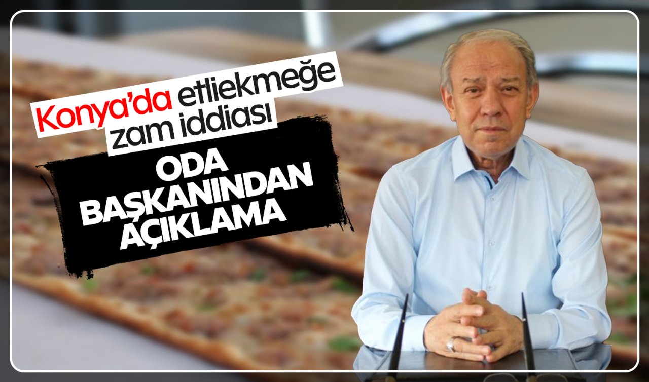  Konya’da etliekmeğe zam iddiası! Oda başkanından açıklama