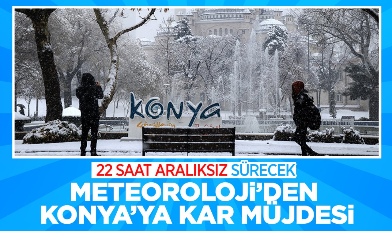 Meteoroloji’den Konya’ya Yokun Kar Yağışı Müjdesi! 22 Saat Aralıksız ...