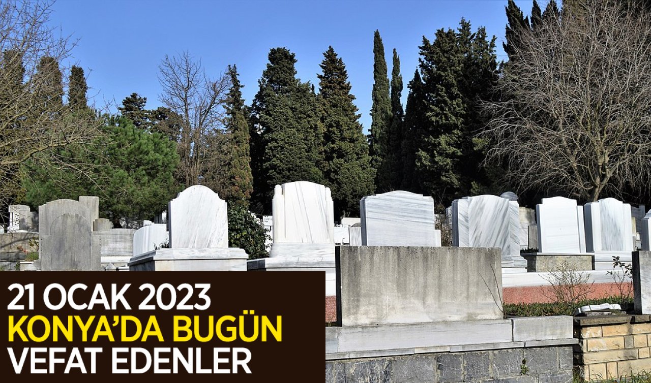  Konya’da bugün vefat edenler