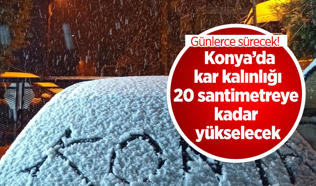 Meteoroloji Resmen Duyurdu! Konya’da Kar Kalınlığı 20 Santimetreye ...