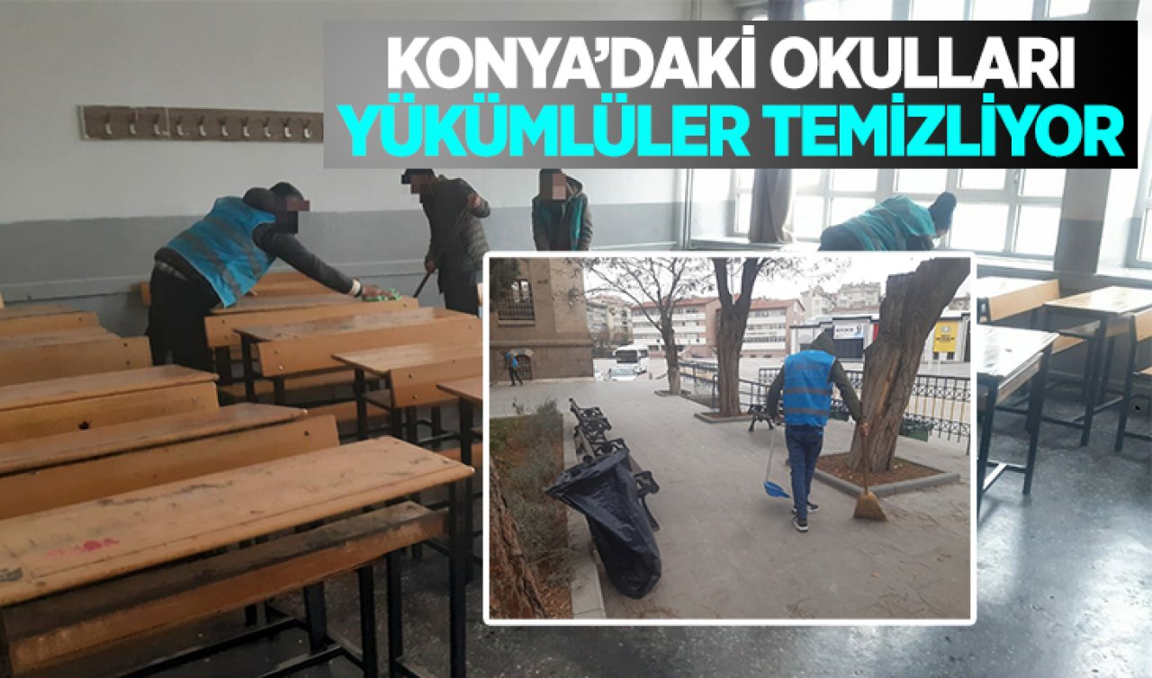  Konya’daki okulları yükümlüler temizliyor