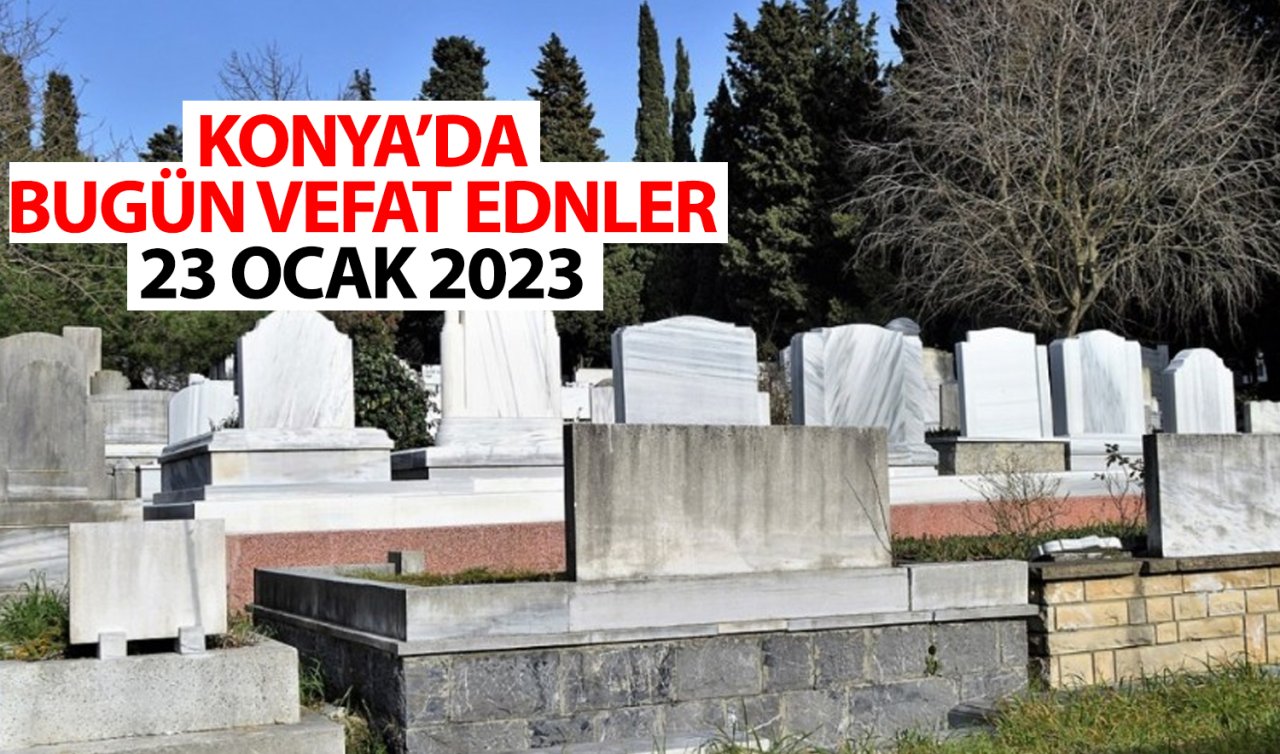  Konya’da bugün vefat edenler