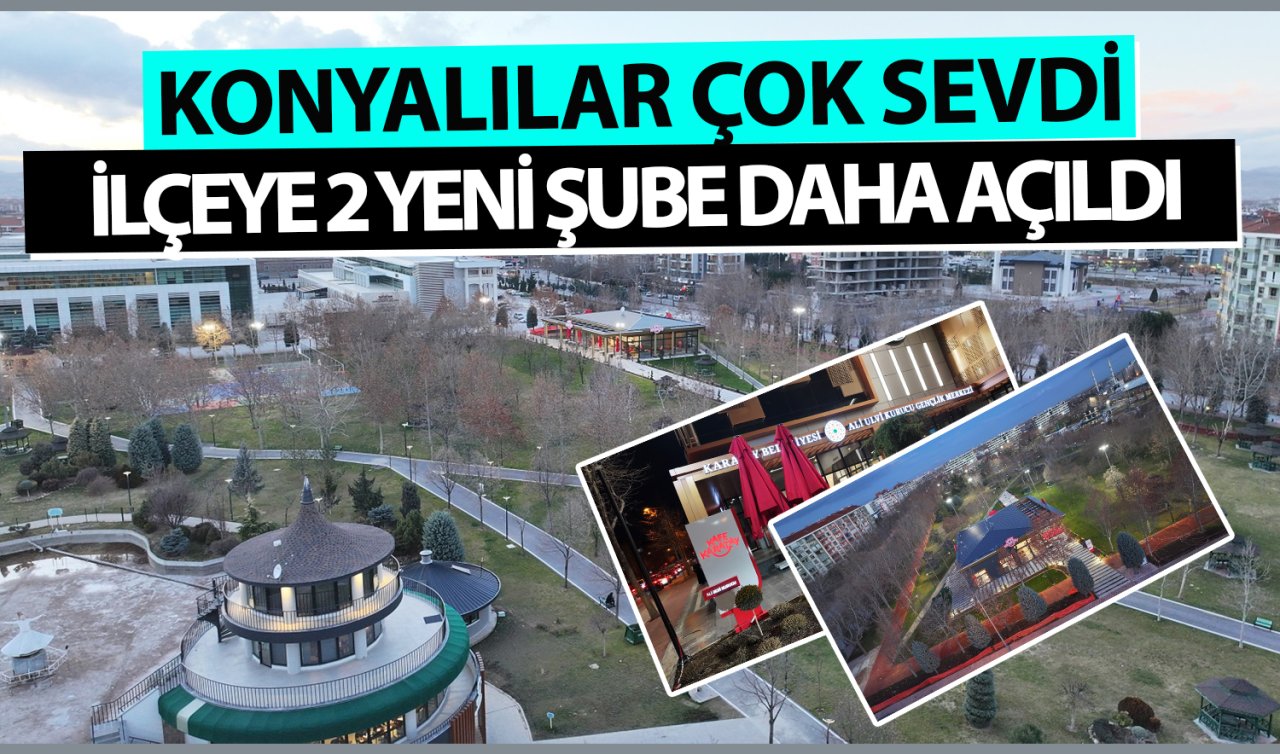  Konyalılar çok sevdi! İlçeye 2 yeni şube daha açıldı