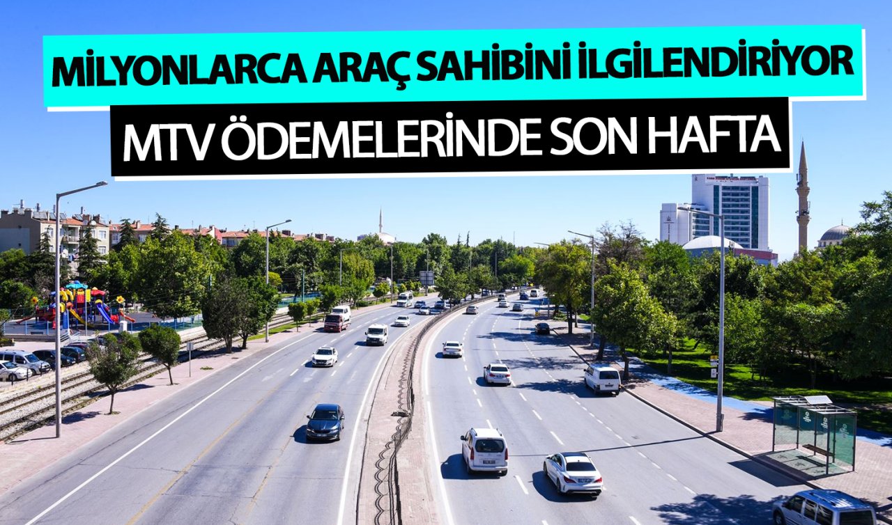  Milyonlarca araç sahibini ilgilendiriyor! MTV ödemelerinde son hafta