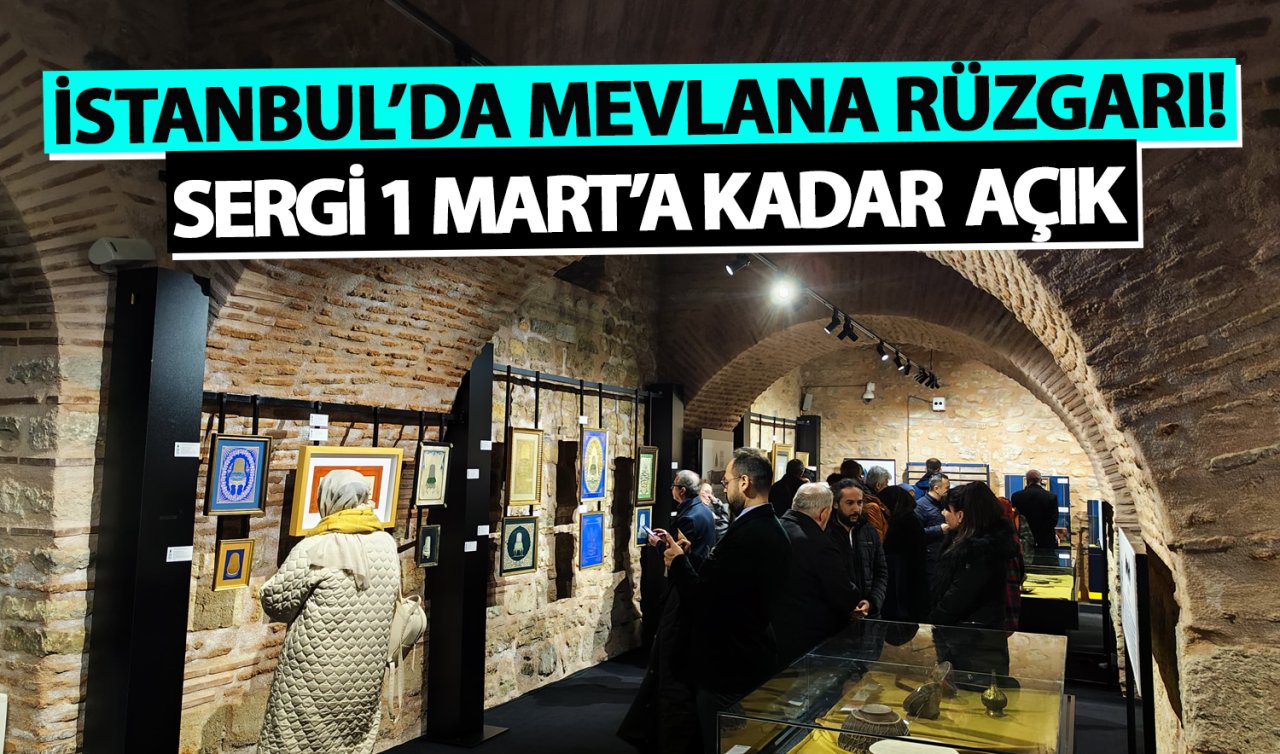  İstanbul’da Mevlana rüzgarı! Sergi 1 Mart’a kadar ziyarete açık 