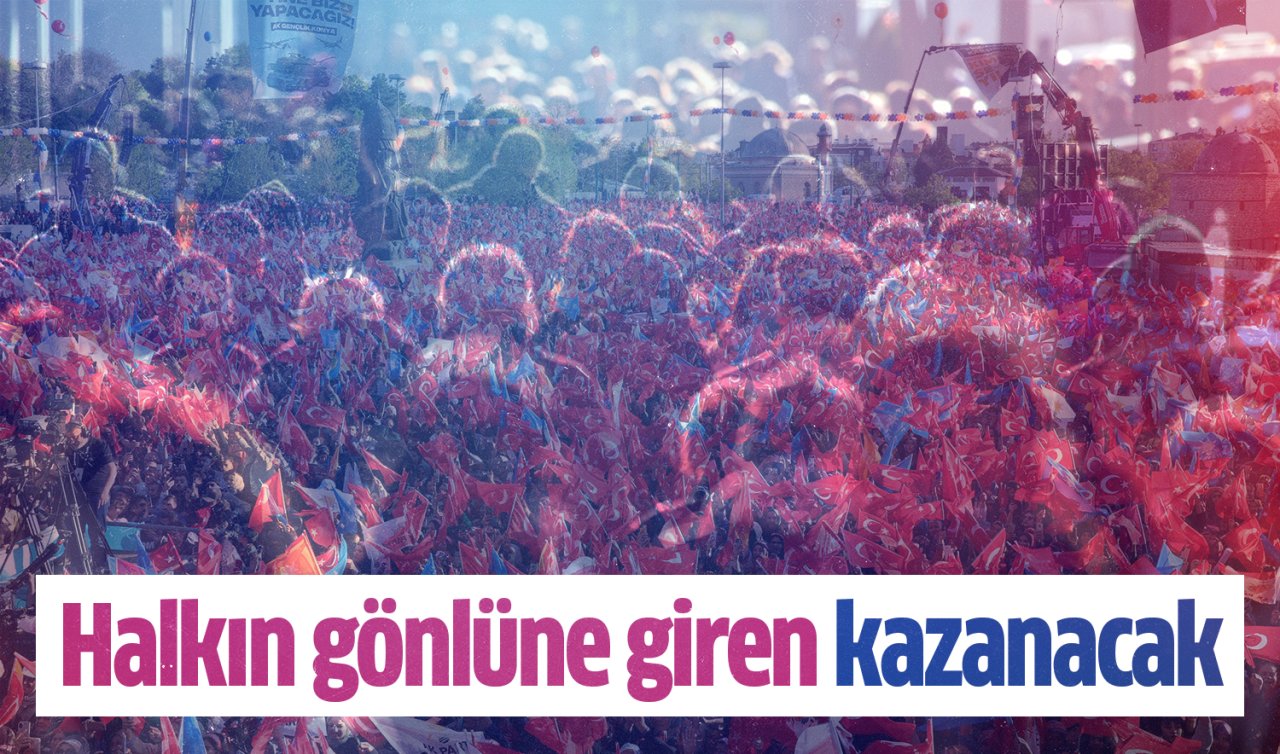  Nurettin Bay yazdı! Halkın gönlüne giren kazanacak