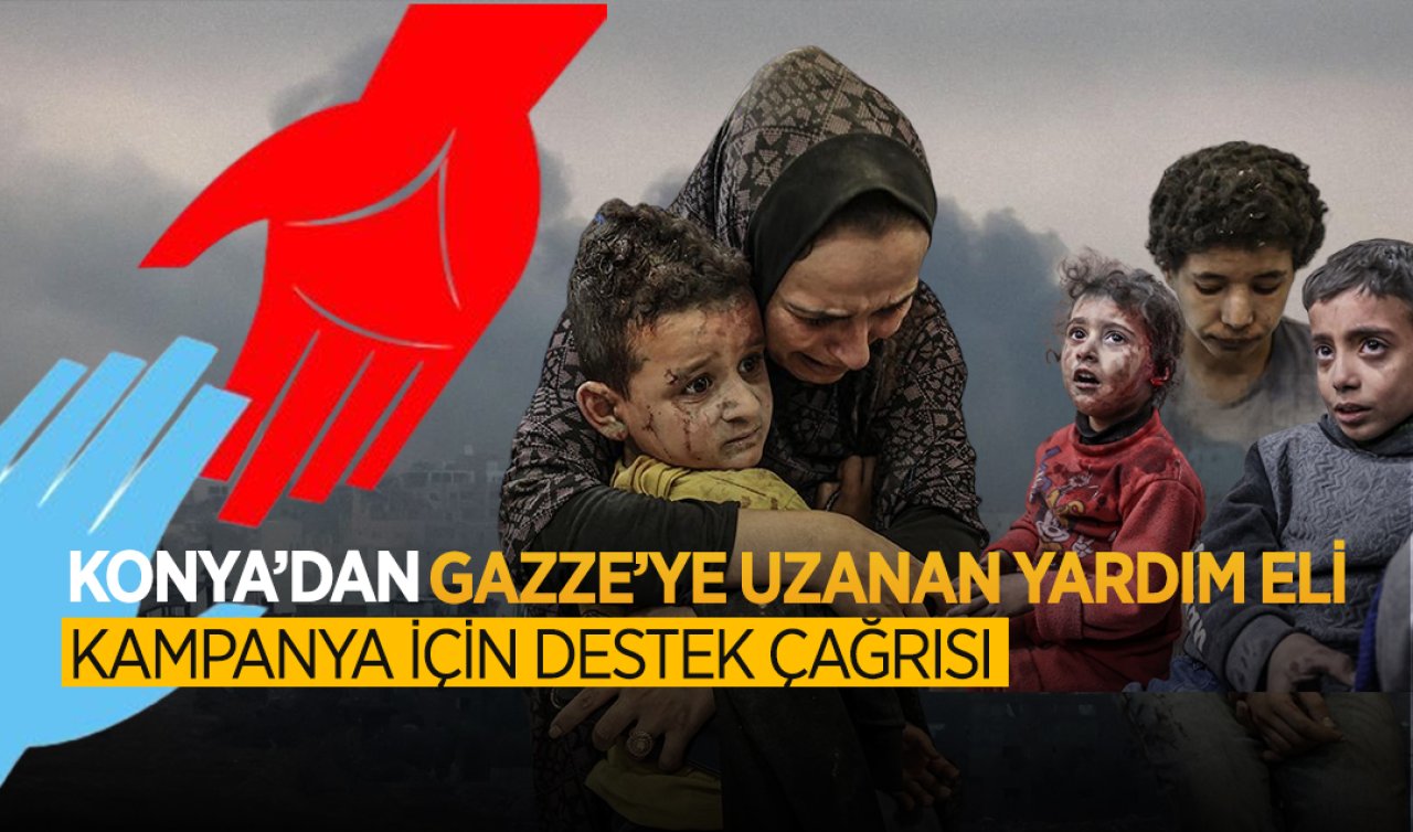  Konya’dan Gazze’ye uzanan yardım eli! Yardım kampanyası için destek çağrısı