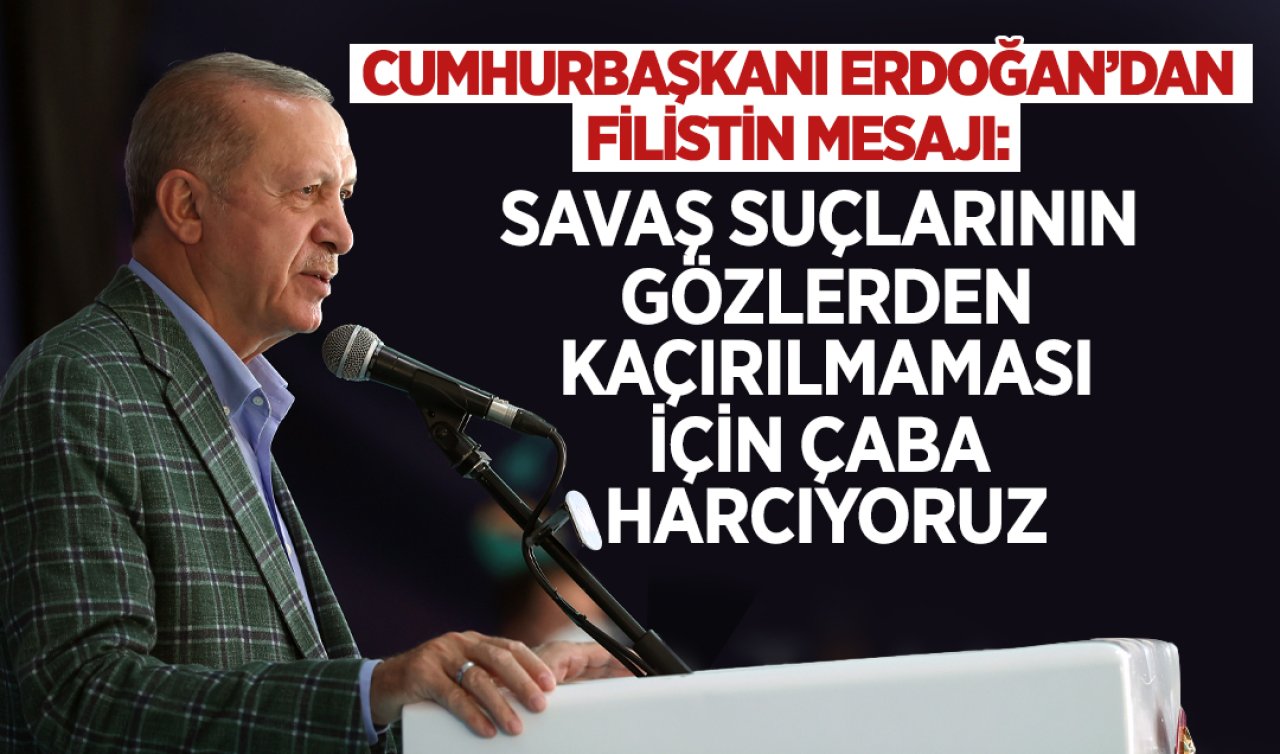  Cumhurbaşkanı Erdoğan: Savaş suçlarının gözlerden kaçırılmaması için çaba harcıyoruz