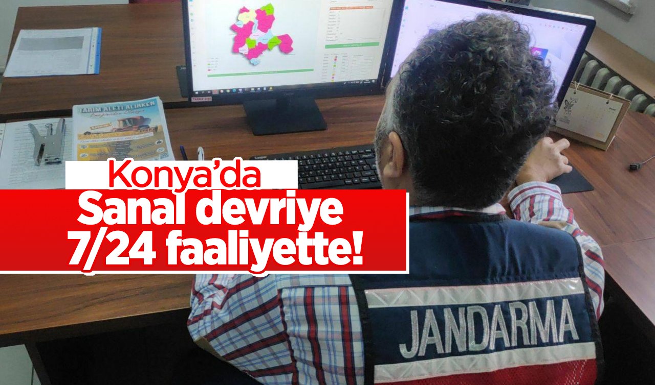  Konya’da sanal devriye 7/24 faaliyette! 