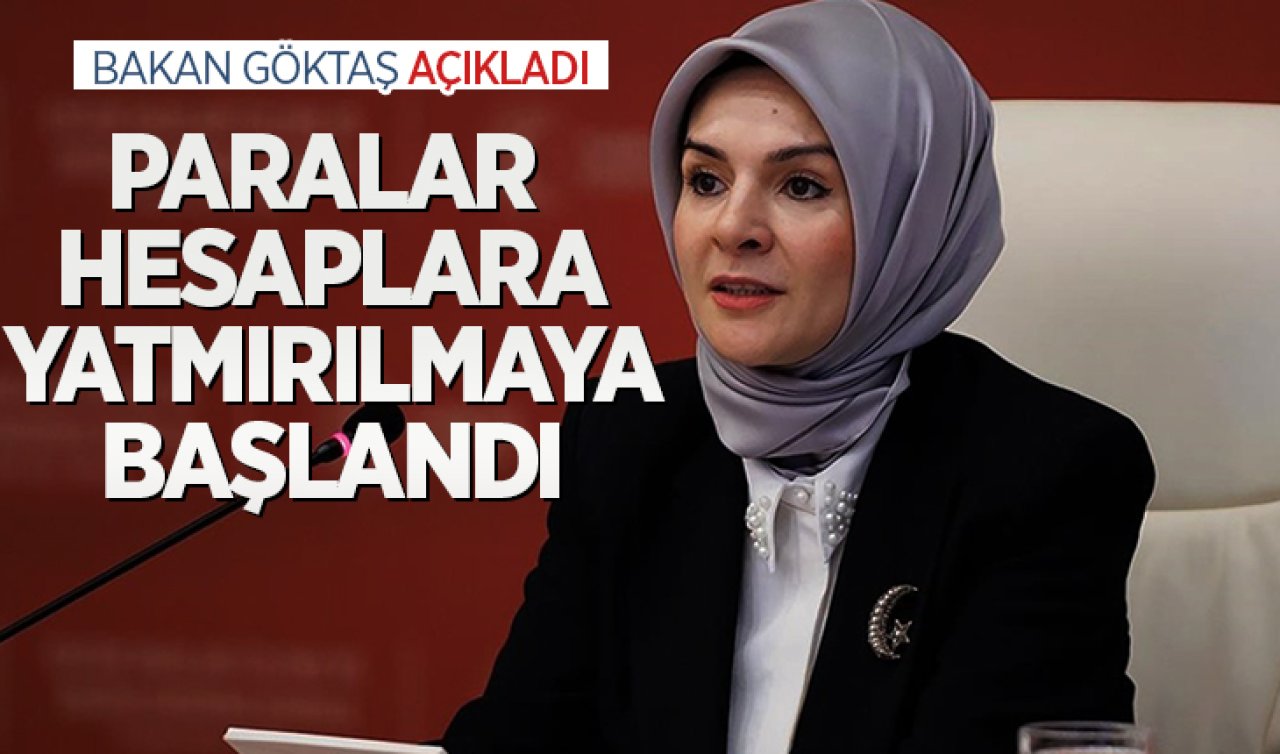  Bakan Göktaş açıkladı! Paralar hesaplara yatırılmaya başlandı