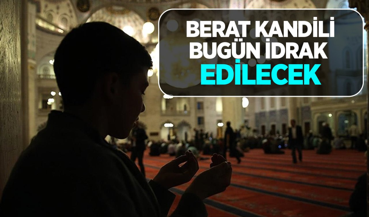  Berat Kandili bugün idrak edilecek! 