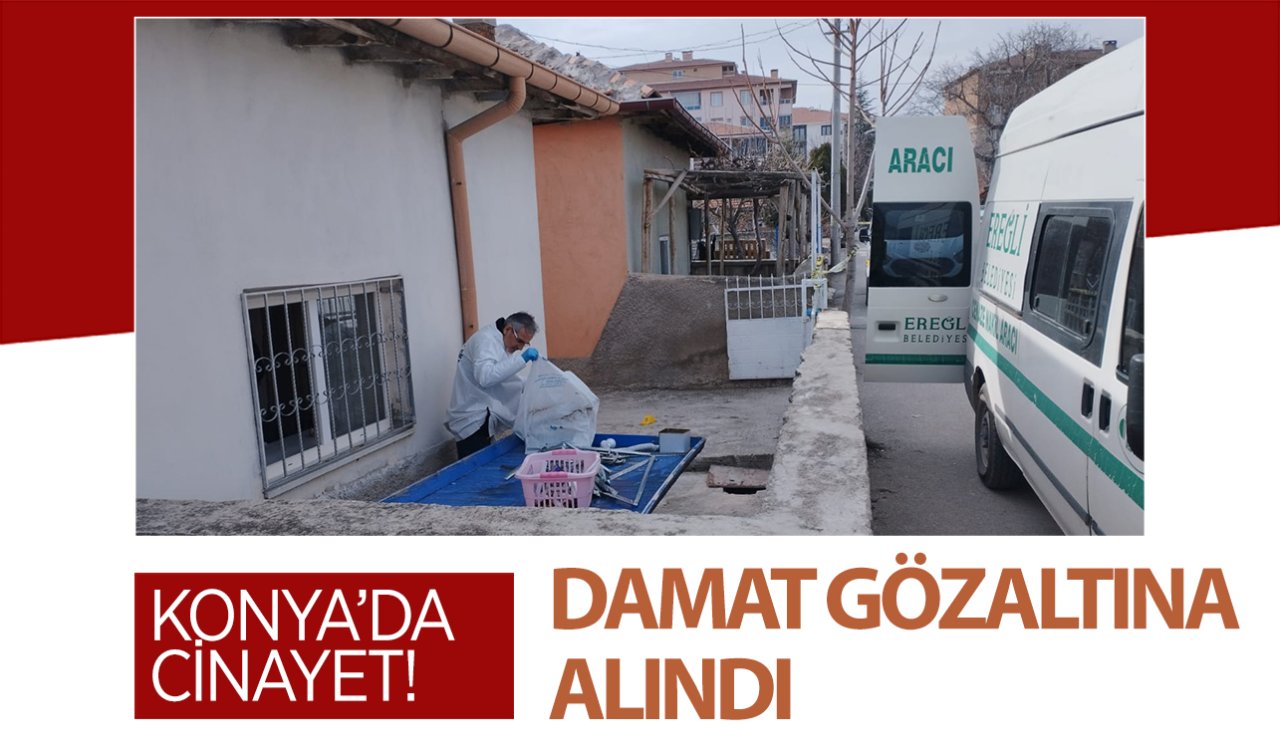 Konya’da cinayet! Damat gözaltında 