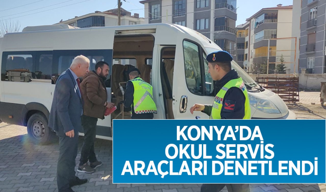  Konya’da okul servis araçları denetlendi