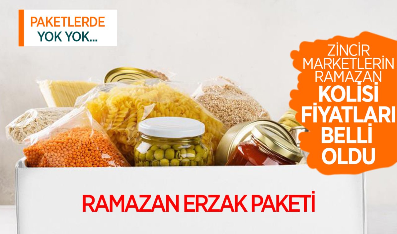 Zincir marketlerin Ramazan kolisi fiyatları belli oldu! Un, yağ, makarna, zeytin, şeker ve çay…