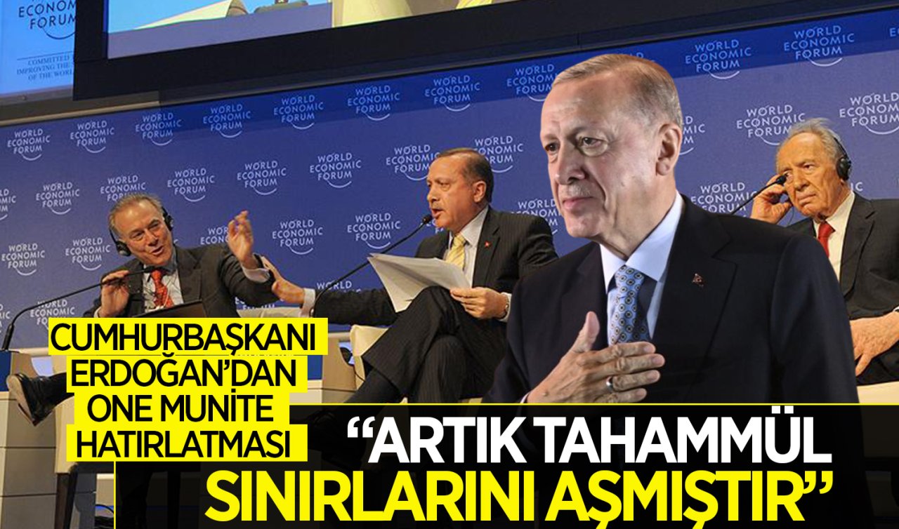  Erdoğan’dan One minute hatırlatması! Artık tahammül sınırlarını aşmıştır