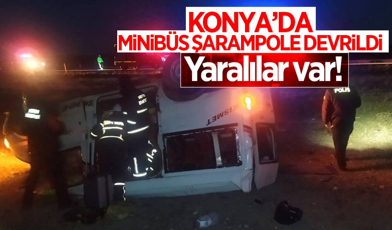  Konya’da minibüs şarampole devrildi: Yaralılar var!