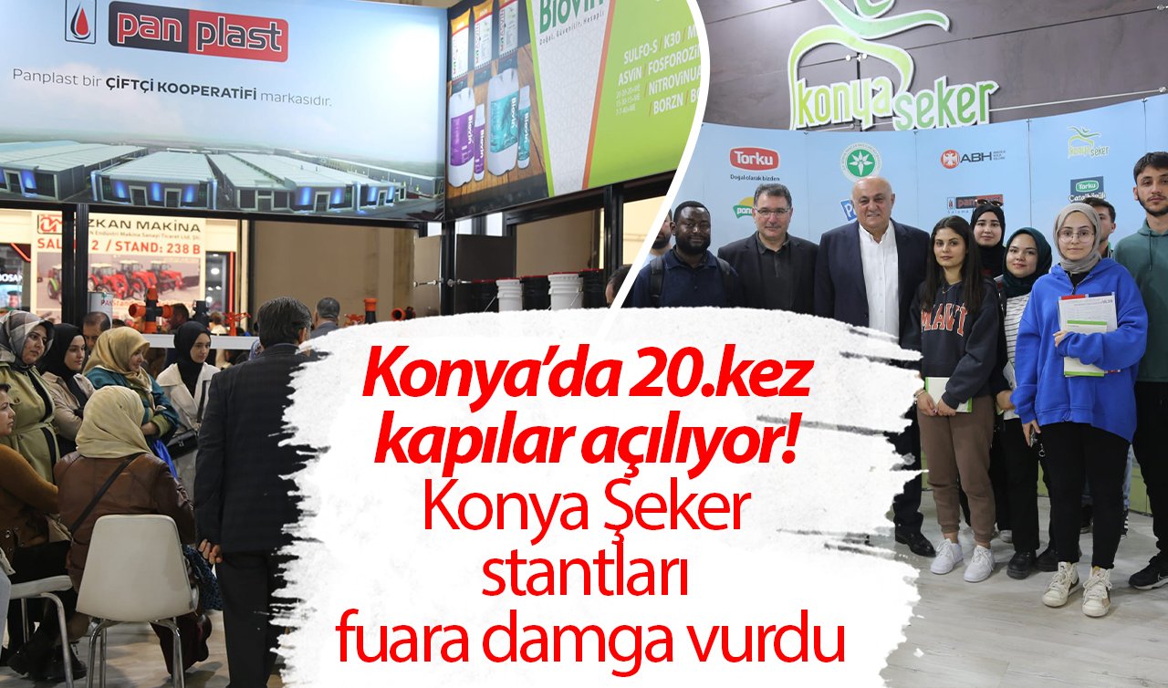  Konya’da 20.kez kapılar açılıyor! Konya Şeker stantları fuara damga vurdu