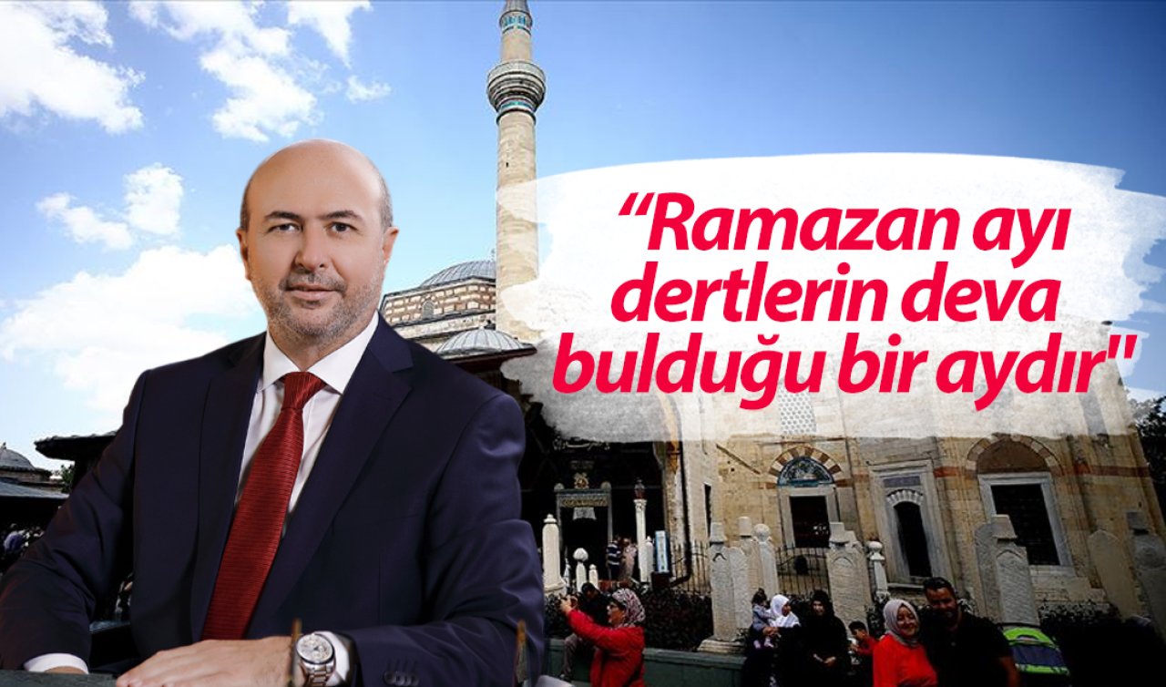  Başkan Pekyatırmacı; “Ramazan ayı dertlerin deva bulduğu bir aydır’’