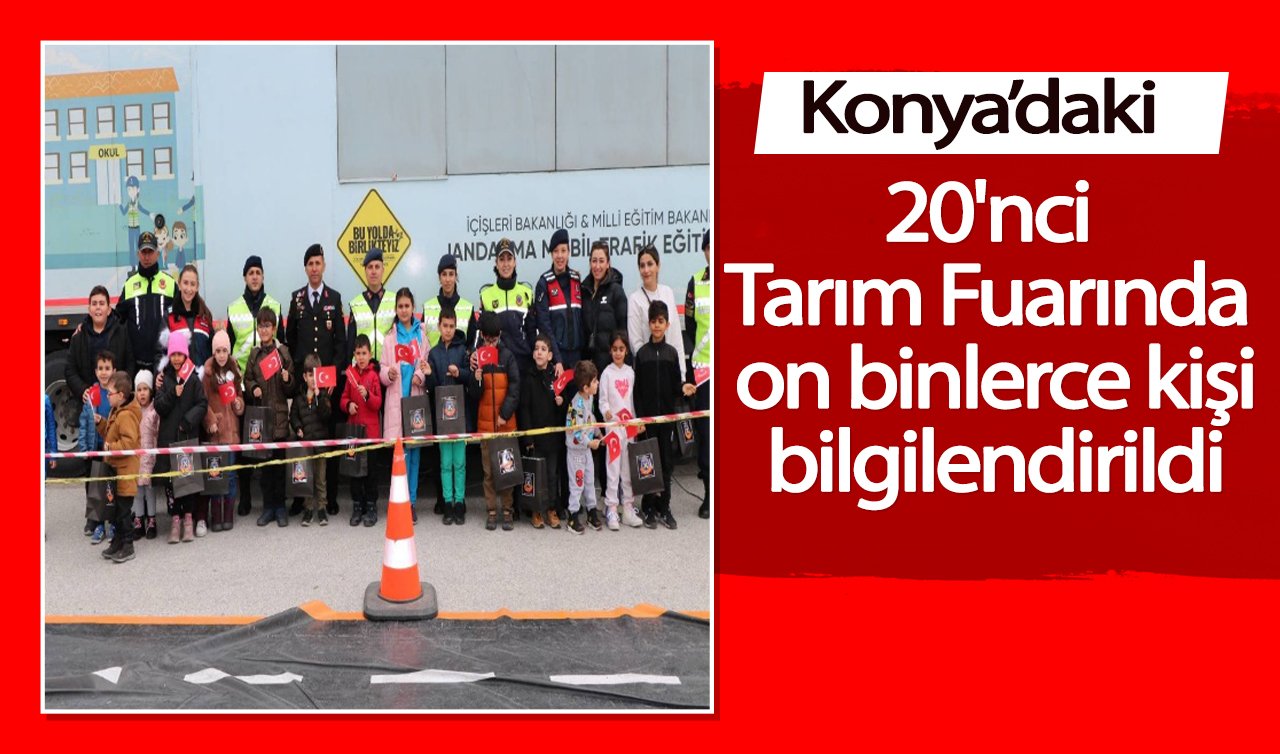  Konya’daki 20’nci Tarım Fuarında on binlerce kişi bilgilendirildi