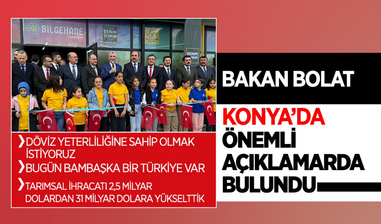  Bakan Bolat Konya’da konuştu! 