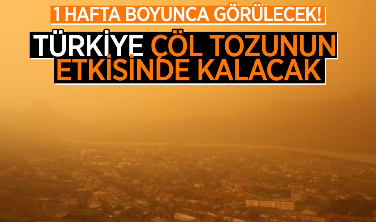  1 hafta boyunca görülecek! Türkiye çöl tozunun etkisinde kalacak