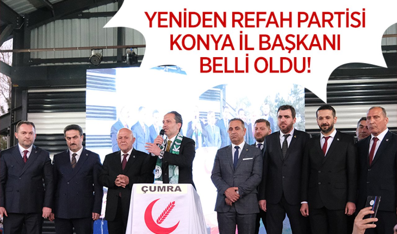  Yeniden Refah Partisi Konya İl Başkanı belli oldu