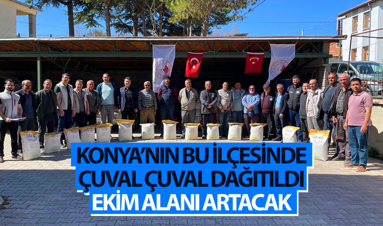  Konya’nın bu ilçesinde çuval çuval dağıtıldı! Ekim alanı artacak 