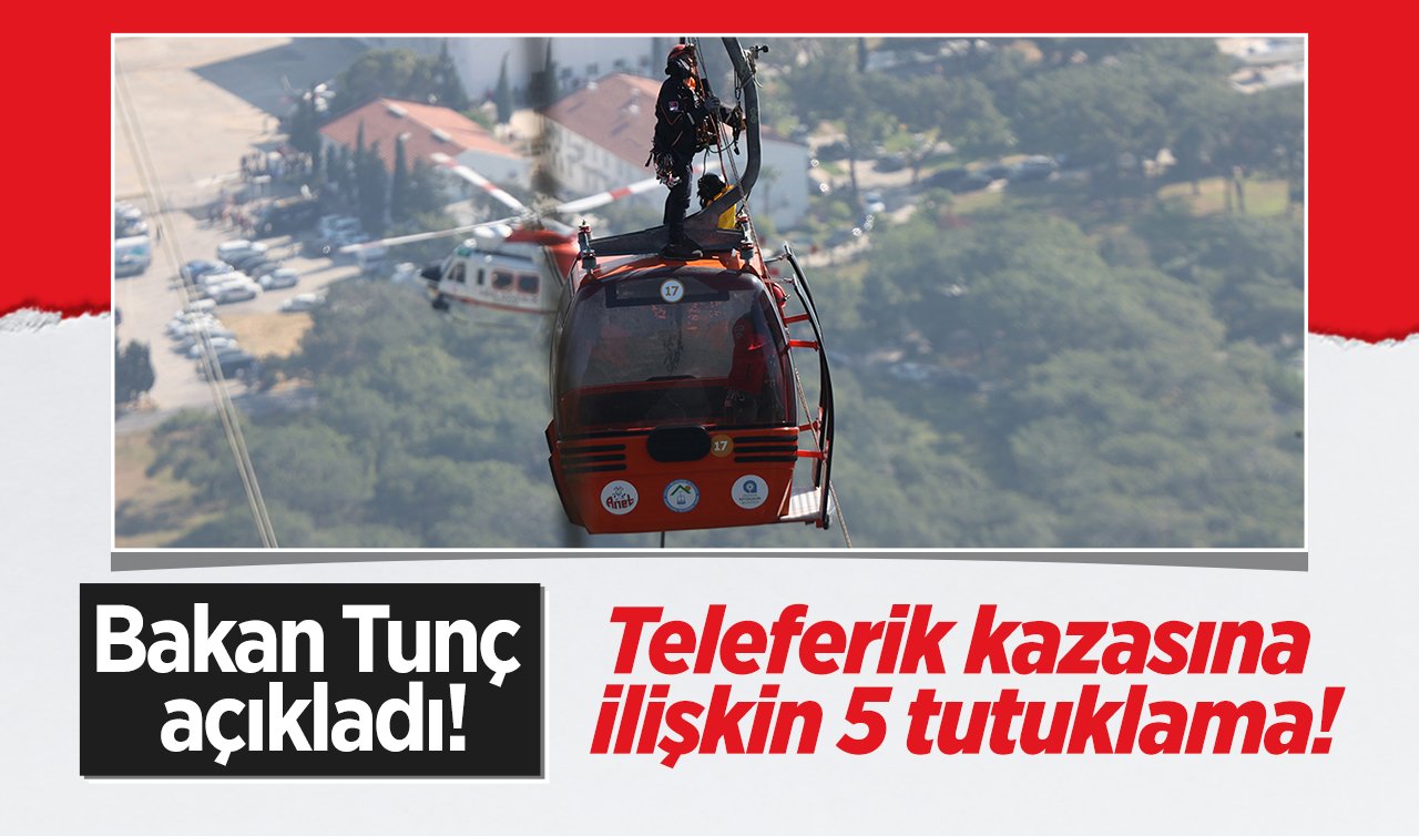  Teleferik kazasına ilişkin 5 tutuklama