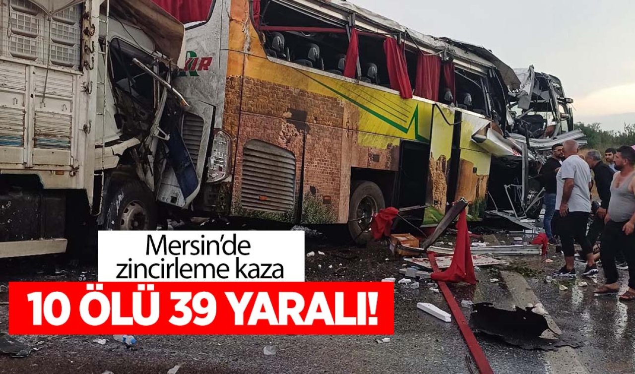  Mersin’de zincirleme kaza: 10 ölü 39 yaralı