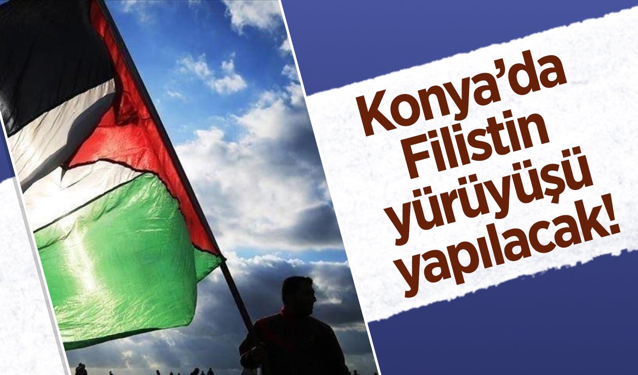  Konya’da Filistin yürüyüşü yapılacak! 