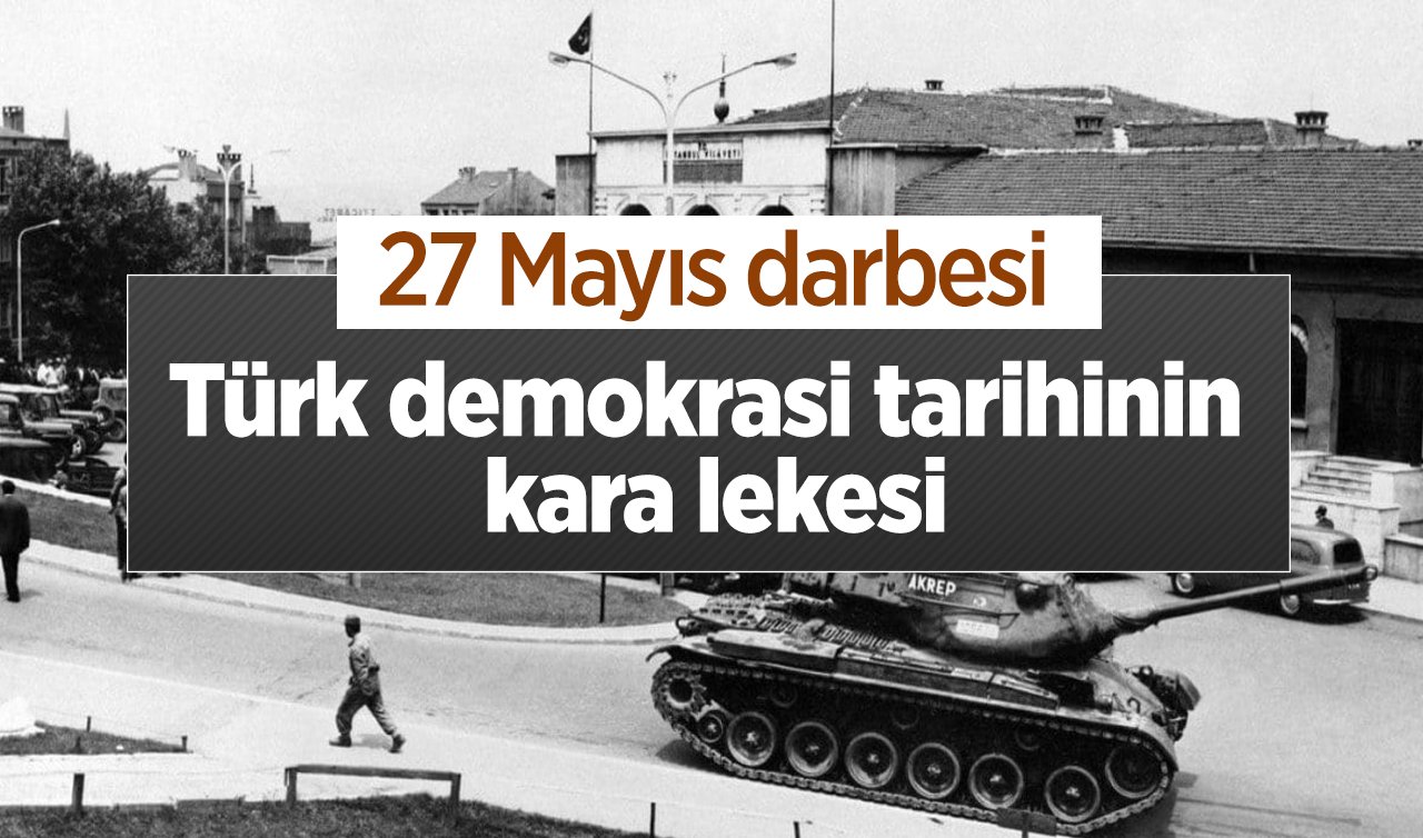 Türk demokrasi tarihinin kara lekesi: 27 Mayıs darbesi