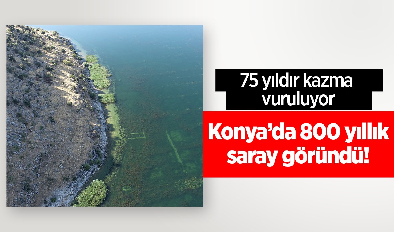 Konya’da 800 yıllık saray göründü! 75 yıldır kazma vuruluyor
