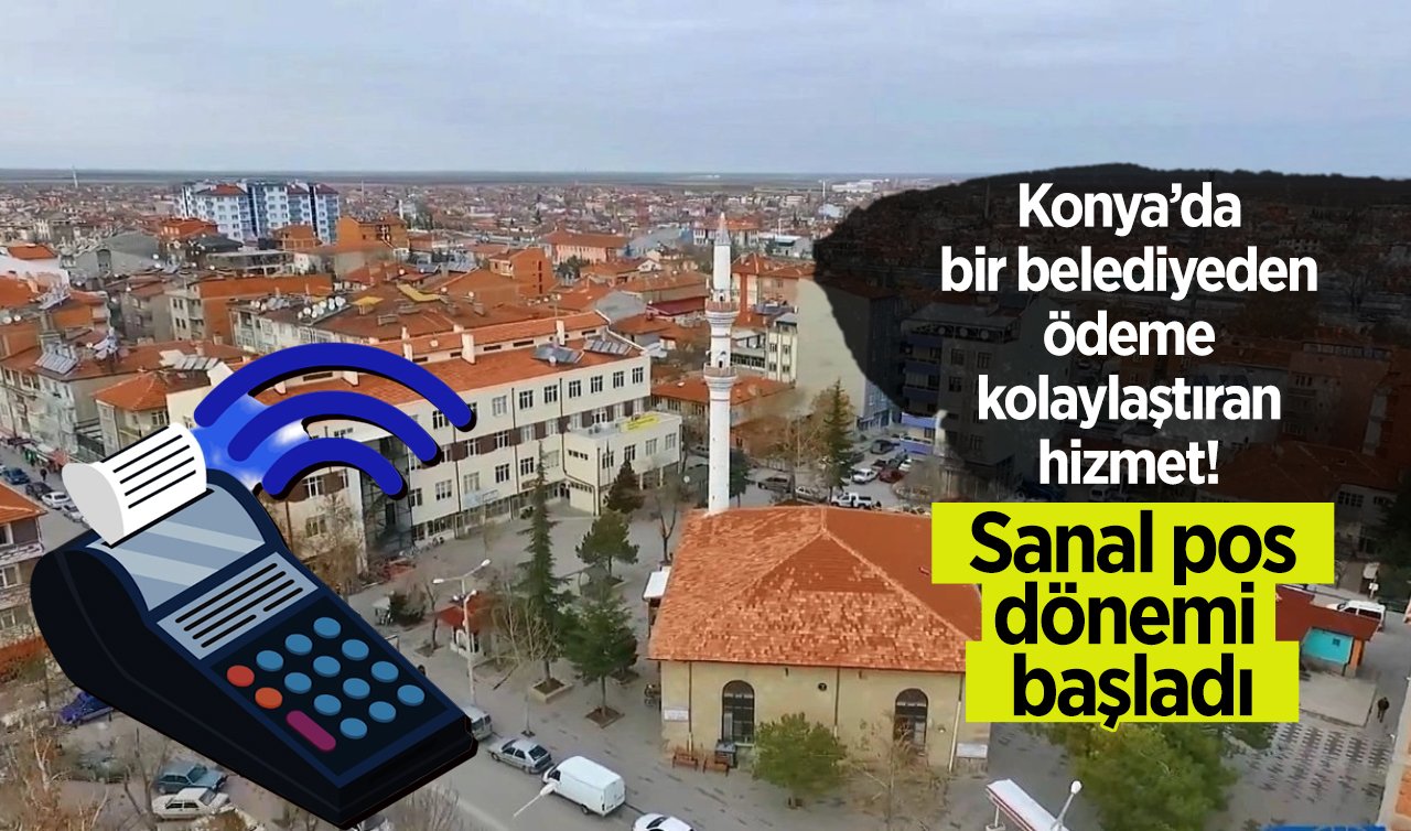 Konya’da bir belediyeden ödeme kolaylaştıran hizmet!  Sanal pos dönemi başladı