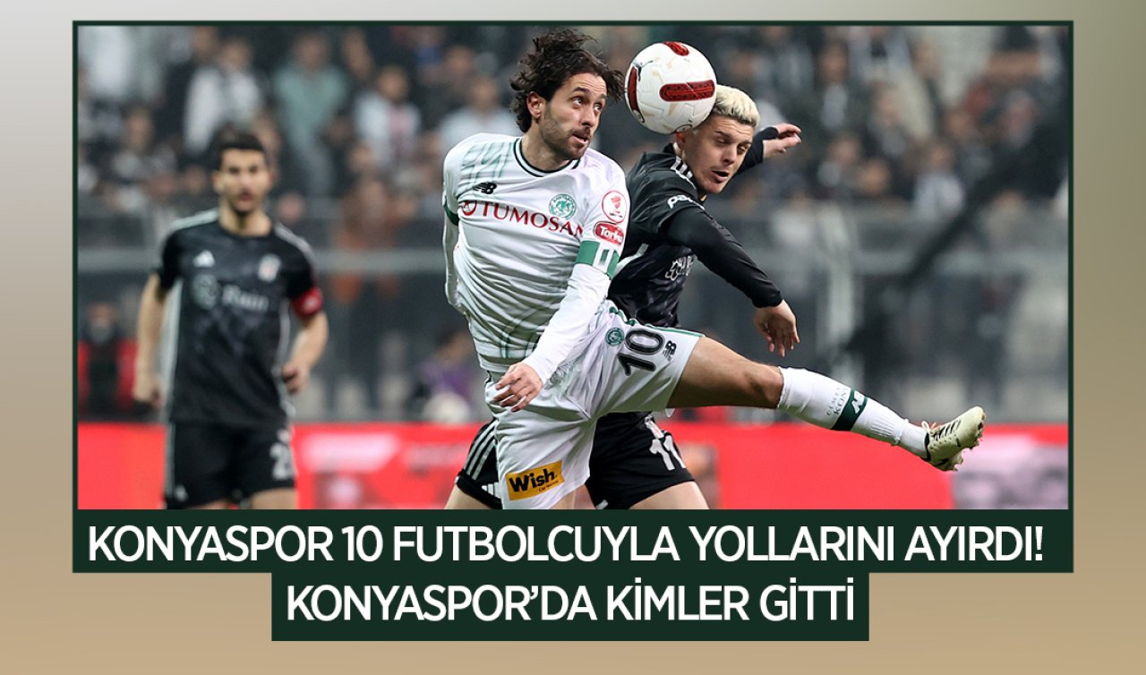 Konyaspor 10 futbolcuyla yollarını ayırdı! İşte ayrılan futbolcular