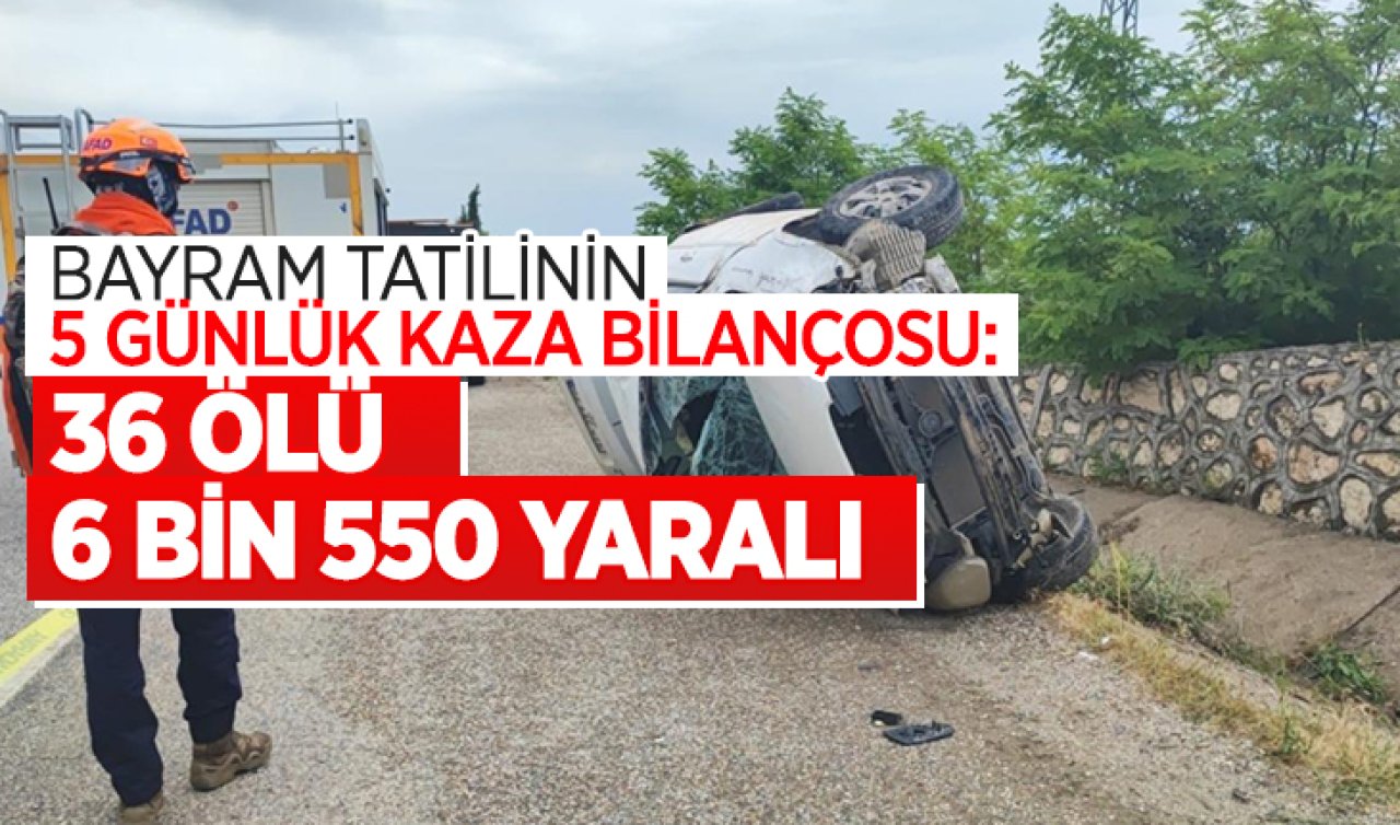  Bayram tatilinin 5 günlük kaza bilançosu: 36 ölü 6 bin 550 yaralı